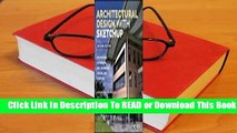 Online Architectural Design with Sketchup: 3D Modeling, Extensions, Bim, Rendering, Making, and