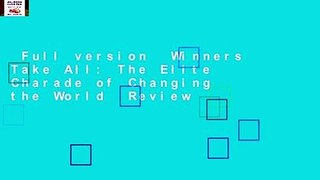 Full version  Winners Take All: The Elite Charade of Changing the World  Review