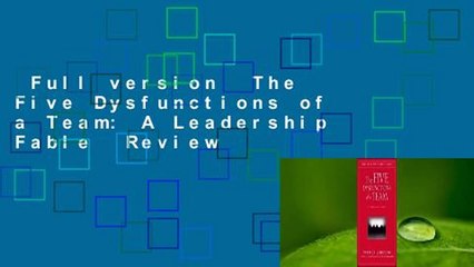 Full version  The Five Dysfunctions of a Team: A Leadership Fable  Review