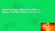 About For Books  What Every BODY is Saying: The Field Guide by Joe Navarro