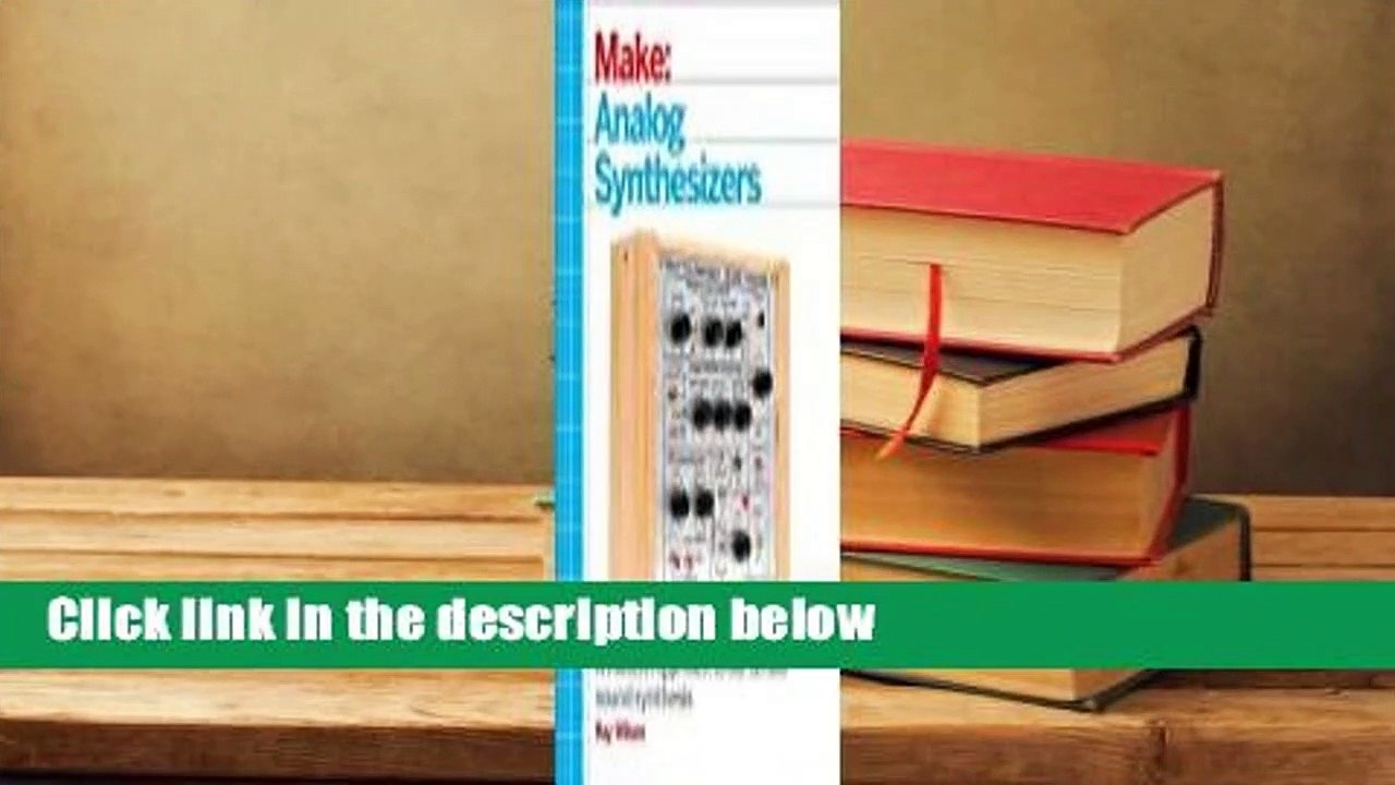 [Read] Make: Analog Synthesizers  For Free