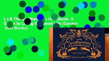 L.I.S The Southerner s Handbook: A Guide to Living the Good Life (Garden   Gun Books)