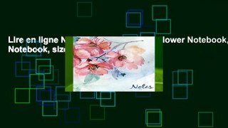 Lire en ligne Notes: Floral Notebook,Flower Notebook,Watercolor Notebook, size 8