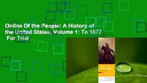 Online Of the People: A History of the United States, Volume 1: To 1877  For Trial