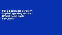 Full E-book Elder Scrolls V: Skyrim Legendary - Prima Official Game Guide  For Online