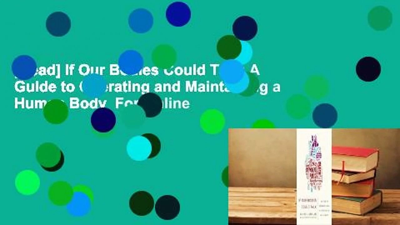 [Read] If Our Bodies Could Talk: A Guide to Operating and Maintaining a Human Body  For Online