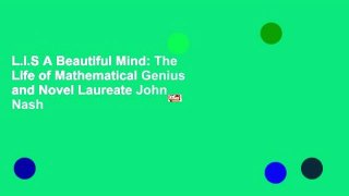 L.I.S A Beautiful Mind: The Life of Mathematical Genius and Novel Laureate John Nash