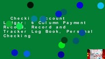 Checking Account Ledger: 6 Column Payment Record, Record and Tracker Log Book, Personal Checking