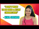 I don't want to do bold and risky characters: Nina Sarkar
