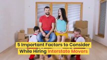 5 Important factors while hiring the best moving company for long distance