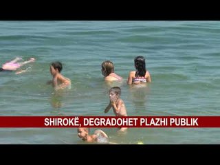 SHIROKË, DEGRADOHET PLAZHI PUBLIK