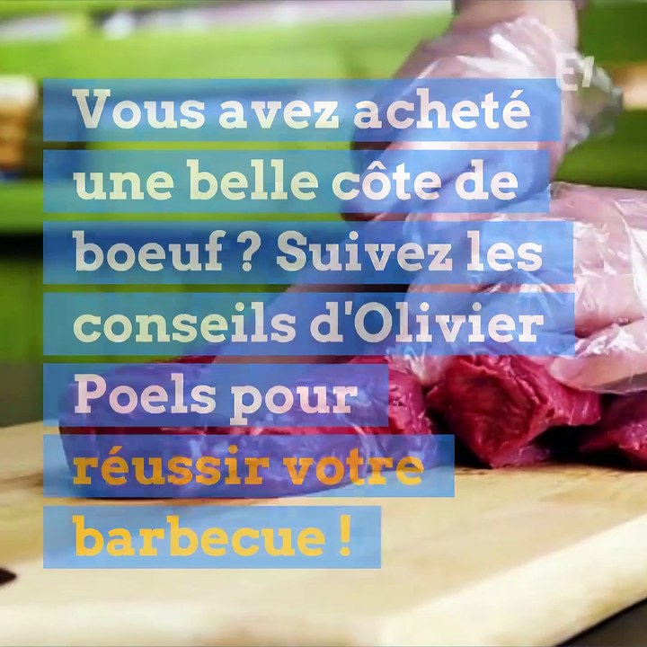 Les conseils d'Olivier Poels pour réussir sa côte de boeuf au barbecue
