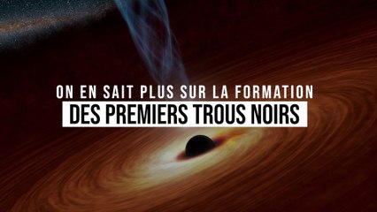 On sait peut-être comment les premiers trous noirs se sont formés