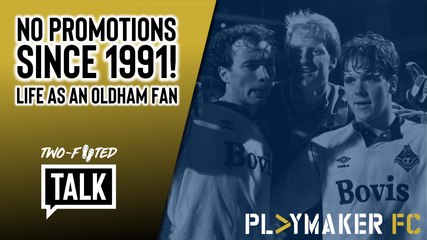 Two-Footed Talk | "The most pessimistic club in football" - Life as an Oldham fan