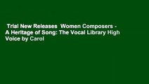Trial New Releases  Women Composers - A Heritage of Song: The Vocal Library High Voice by Carol