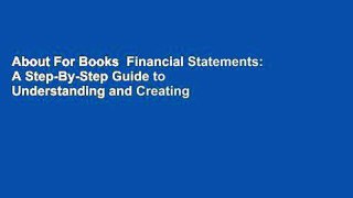 About For Books  Financial Statements: A Step-By-Step Guide to Understanding and Creating