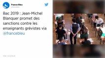 Bac 2019 : Jean-Michel Blanquer annonce des sanctions « au cas par cas » pour les professeurs grévistes