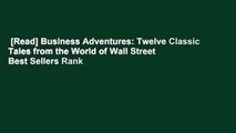 [Read] Business Adventures: Twelve Classic Tales from the World of Wall Street  Best Sellers Rank