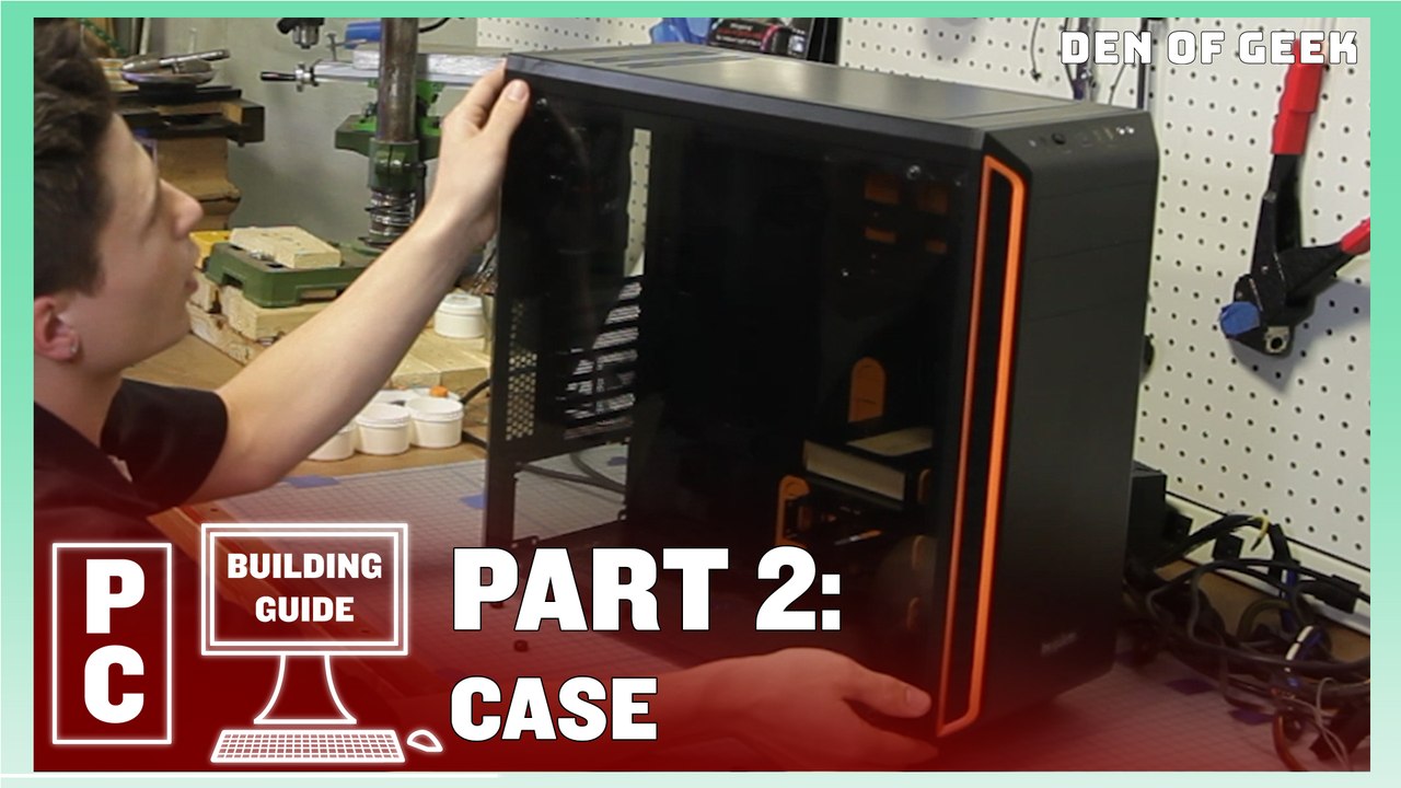 Den of Geek PC Building Guide: Case (Part 2)