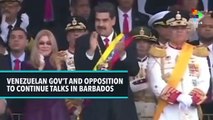 Venezuelan Gov’t And Opposition To Continue Talks In Barbados