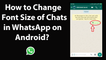 How to Change Font Size of Chats in WhatsApp on Android?