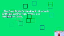 The Food Stylist's Handbook: Hundreds of Media Styling Tips, Tricks, and Secrets for Chefs,