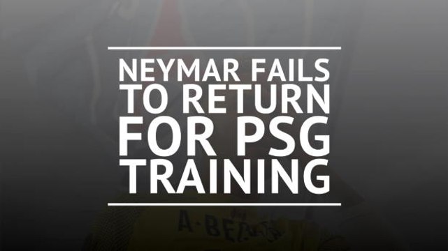 Neymar fails to report for PSG training