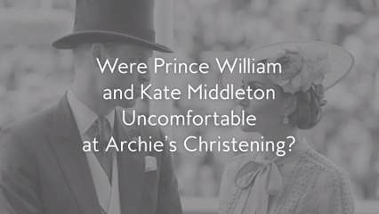 Were Prince William and Kate Middleton Uncomfortable at Archie's Christening?