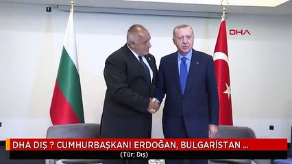 DHA DIŞ ? CUMHURBAŞKANI ERDOĞAN, BULGARİSTAN BAŞBAKANI BOYKO BORİSOV İLE GÖRÜŞTÜ