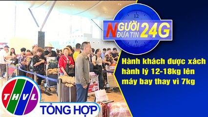 THVL | Người đưa tin 24G (6g30 ngày 09/07/2019)