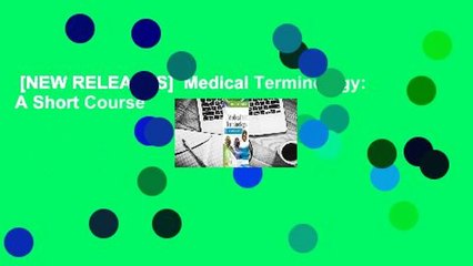 [NEW RELEASES]  Medical Terminology: A Short Course