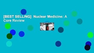 [BEST SELLING]  Nuclear Medicine: A Core Review