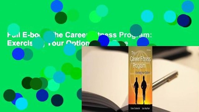 Full E-book The Career Fitness Program: Exercising Your Options For Free