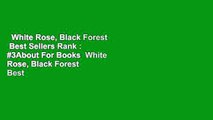 White Rose, Black Forest  Best Sellers Rank : #3About For Books  White Rose, Black Forest  Best