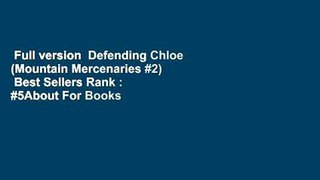 Full version  Defending Chloe (Mountain Mercenaries #2)  Best Sellers Rank : #5About For Books