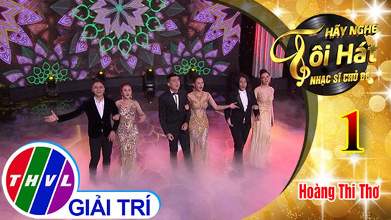 THVL | Hãy nghe tôi hát - Nhạc sĩ chủ đề – Tập 1[1]: Ô kìa đời bỗng dưng vui - Nhóm thí sinh