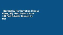 Burned by Her Devotion (Rogue Vows, #2)  Best Sellers Rank : #1 Full E-book  Burned by Her