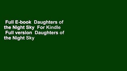 Full E-book  Daughters of the Night Sky  For Kindle  Full version  Daughters of the Night Sky