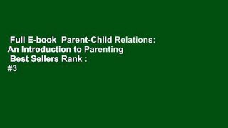 Full E-book  Parent-Child Relations: An Introduction to Parenting  Best Sellers Rank : #3