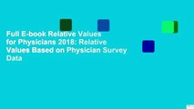 Full E-book Relative Values for Physicians 2018: Relative Values Based on Physician Survey Data