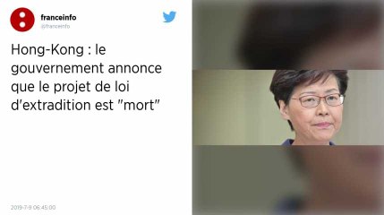 La dirigeante de Hong Kong déclare que le projet de loi sur les extraditions est « mort »