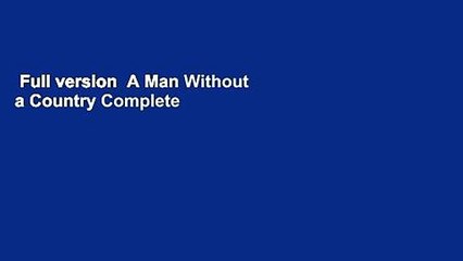 Full version  A Man Without a Country Complete