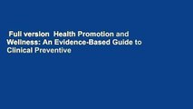 Full version  Health Promotion and Wellness: An Evidence-Based Guide to Clinical Preventive