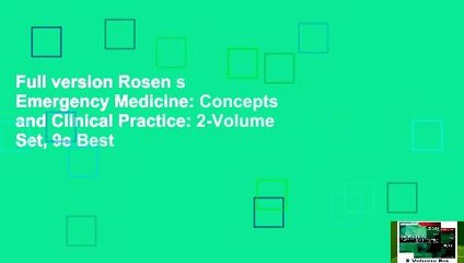 Full version Rosen s Emergency Medicine: Concepts and Clinical Practice: 2-Volume Set, 9e Best