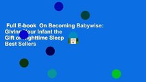 Full E-book  On Becoming Babywise: Giving Your Infant the Gift of Nighttime Sleep  Best Sellers