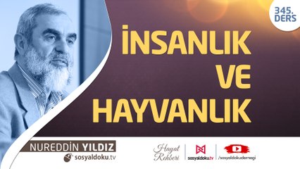 345) İnsanlar ve Hayvanlar - Hayat Rehberi - Nureddin Yıldız