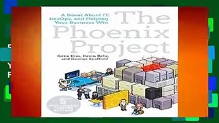 [Read] The Phoenix Project: A Novel about It, Devops, and Helping Your Business Win  For Kindle