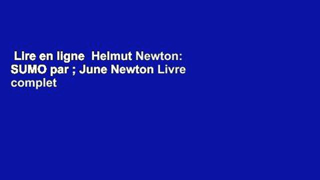 Lire en ligne Helmut Newton: SUMO par ; June Newton Livre complet