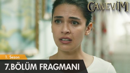 Canevim 7. Bölüm Fragmanı