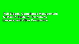 Full E-book  Compliance Management: A How-To Guide for Executives, Lawyers, and Other Compliance
